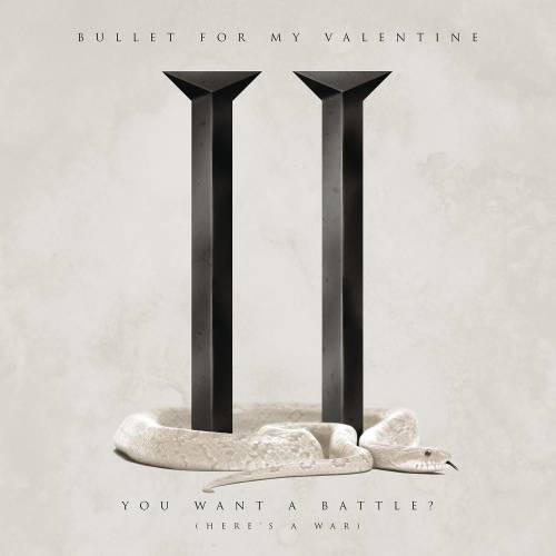 Bullet For My Valentine : You Want a Battle? (Here's a War)